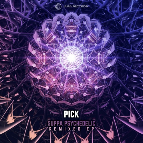 Pick - Suppa Psychedelic (Inverted World Remix) - OUT NOW on Jaira Records