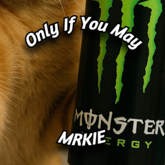 Only If You May[Demo]