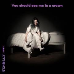 Billie eilish - You should see me in a crown(schelly flip)