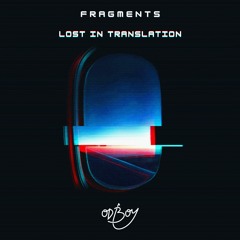 F R A G M E N T 3: Lost In Translation