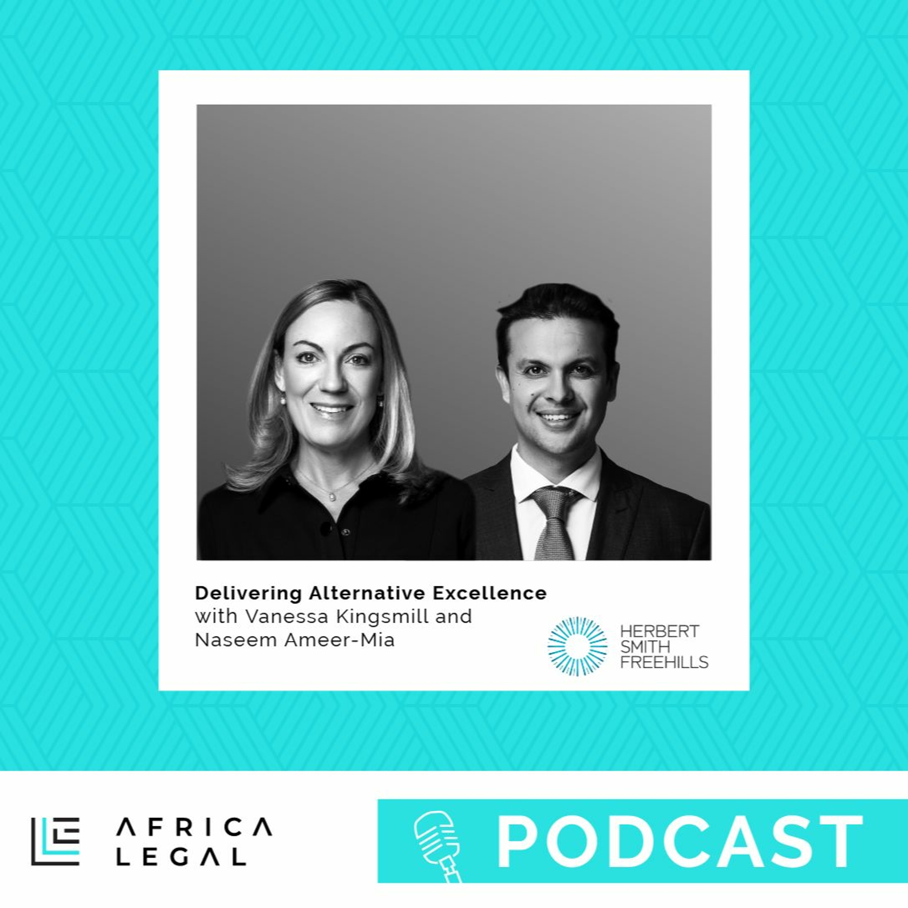 Africa Legal Podcast - Episode 52 - 'Delivering Alternative Excellence' with Herbert Smith Freehills