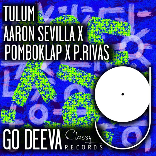 Aaron Sevilla X Pomboklap X P.Rivas "Tulum" (Out On Go Deeva Records Classy)
