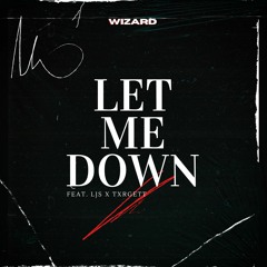 Let Me Down (feat. LJS & Txrgett)