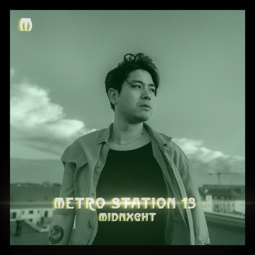 METRO STATION 13 - MIDNXGHT