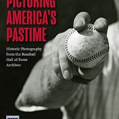 Read [EBOOK EPUB KINDLE PDF] Picturing America's Pastime: Historic Photography from the Baseball Hal