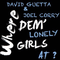 (Joel Corry Vs David Guetta)Where Them Lonely Girls AT (Dj MA$HUP) Extended Mix **DJS**