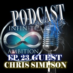 Infinite Ambition Podcast Ep. 23 Chris Simpson