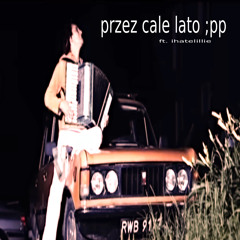 przez cale lato ;pp