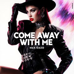 Max Oazo - Come Away With Me