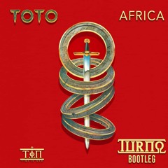 Toto - Africa (Turno Bootleg) FREE DOWNLOAD