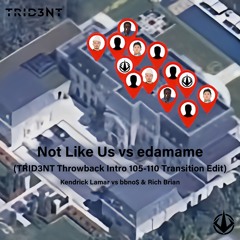 Not Like Us Vs Edamame (TRID3NT Throwback Intro Edit)
