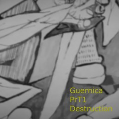 Guernica PrT1 // Destruction
