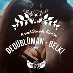 Dedüblüman - Belki (Samet Simsek Remix)