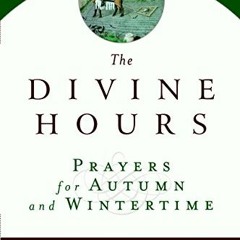 [FREE] KINDLE 📗 The Divine Hours (Volume Two): Prayers for Autumn and Wintertime: A