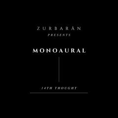 Zurbarån presents - Monoaural - 14th Thought