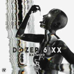 BadMind - Dozer 6ixx