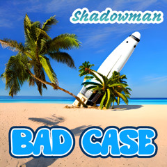 Bad Case