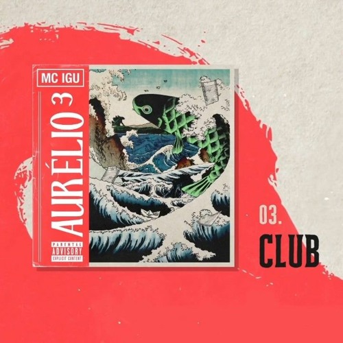03. Mc Igu - Club | Aurélio³ (Áudio Oficial)