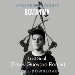 | FREE DOWNLOAD: Beatanima - Lost Soul (Ernes Guevara Remix) |