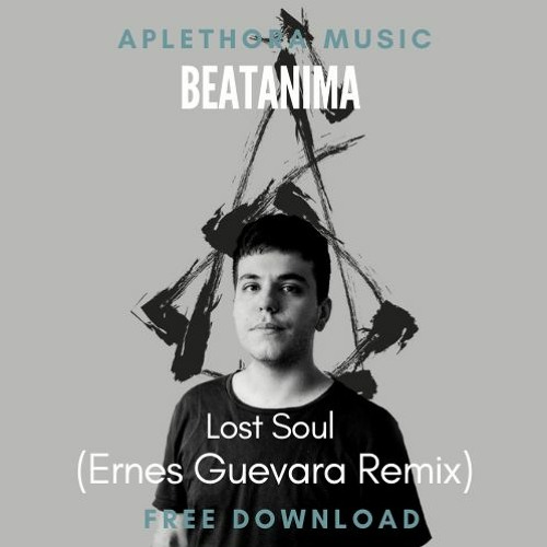 | FREE DOWNLOAD: Beatanima - Lost Soul (Ernes Guevara Remix) |