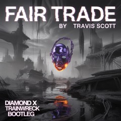 Drake - Fair Trade Ft Travis Scott (DIAMOND X TRAINWRECK BOOTLEG)(FREE @ 150 FOLLOWERS)(CLIP)