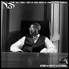 Nas - All That I Got Is You Even If I Ruled The World