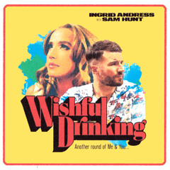Ingrid Andress & Sam Hunt - Wishful Drinking