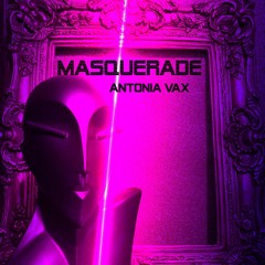 Antonia Vax - Masquerade Electro Mix