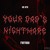 Artwork for Your Dad's Nightmare