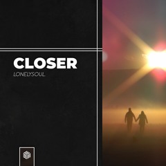 Lonelysoul. - Closer