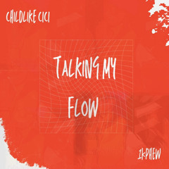 Childlike CiCi - Talking My Flow
