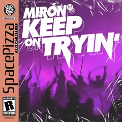 Miron - Keep 0n Tryin´ [Out Now]