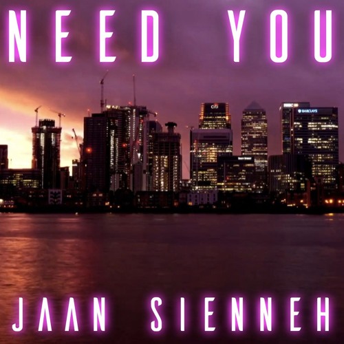 Jaan Sienneh - Need You