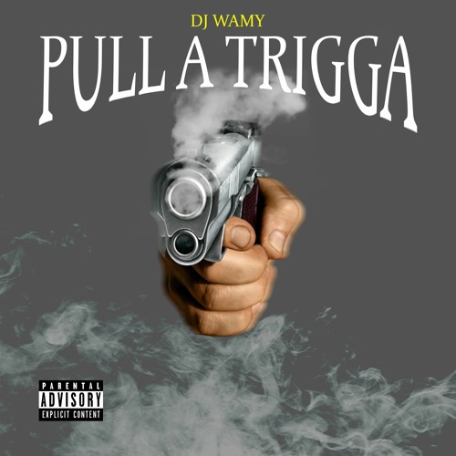 PULL A TRIGGA