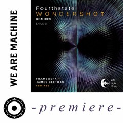 Premiere: Fourthstate - Wondershot (Framewerk Reprise) [Late Night Music]