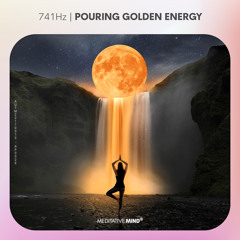 741Hz 》Pouring Golden Energy | Cleanse Infections | Heal Mind, Body & Spirit | Spiritual Detox
