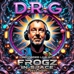 Dr.G - Recorded at TRiBE of FRoG Frogz in Space - March 2025