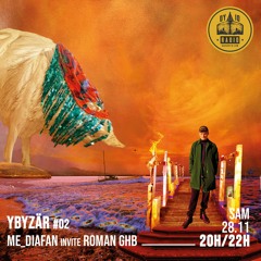 Ybyzär #02 - me_diafan invite : Roman GHB - 28/11/2020