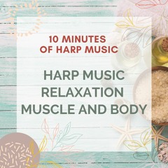 10 Minutes Harp Music Relaxation Muscle And Body