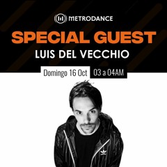 Special Guest Metrodance @ Luis del Vecchio