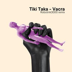 Vacra - Tiki Taka (Robotnik3000 Remix)