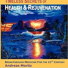 (Download Ebook) Timeless Secrets of Health and Rejuvenation, 4th Edition [PDFEPub] By  Andreas