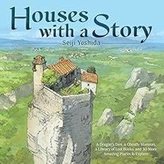 Get FREE B.o.o.k Houses with a Story: A Dragonâ€™s Den, a Ghostly Mansion, a Library of Lost Books,