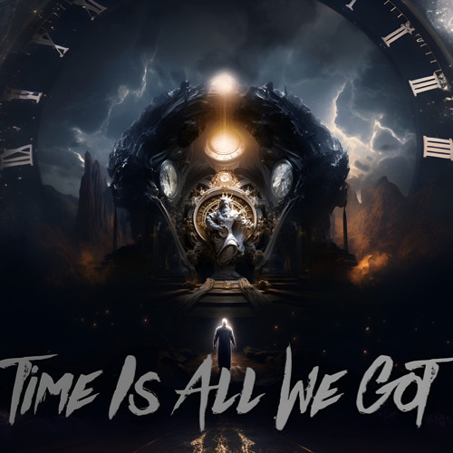 Time Is All We Got