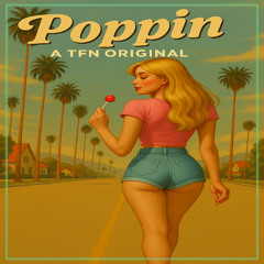Poppin - A TFN Original