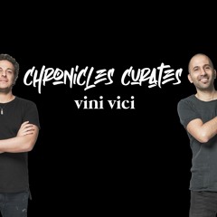 Chronicles Curates : Vini Vici