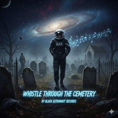 Whistle Through The Cemetary