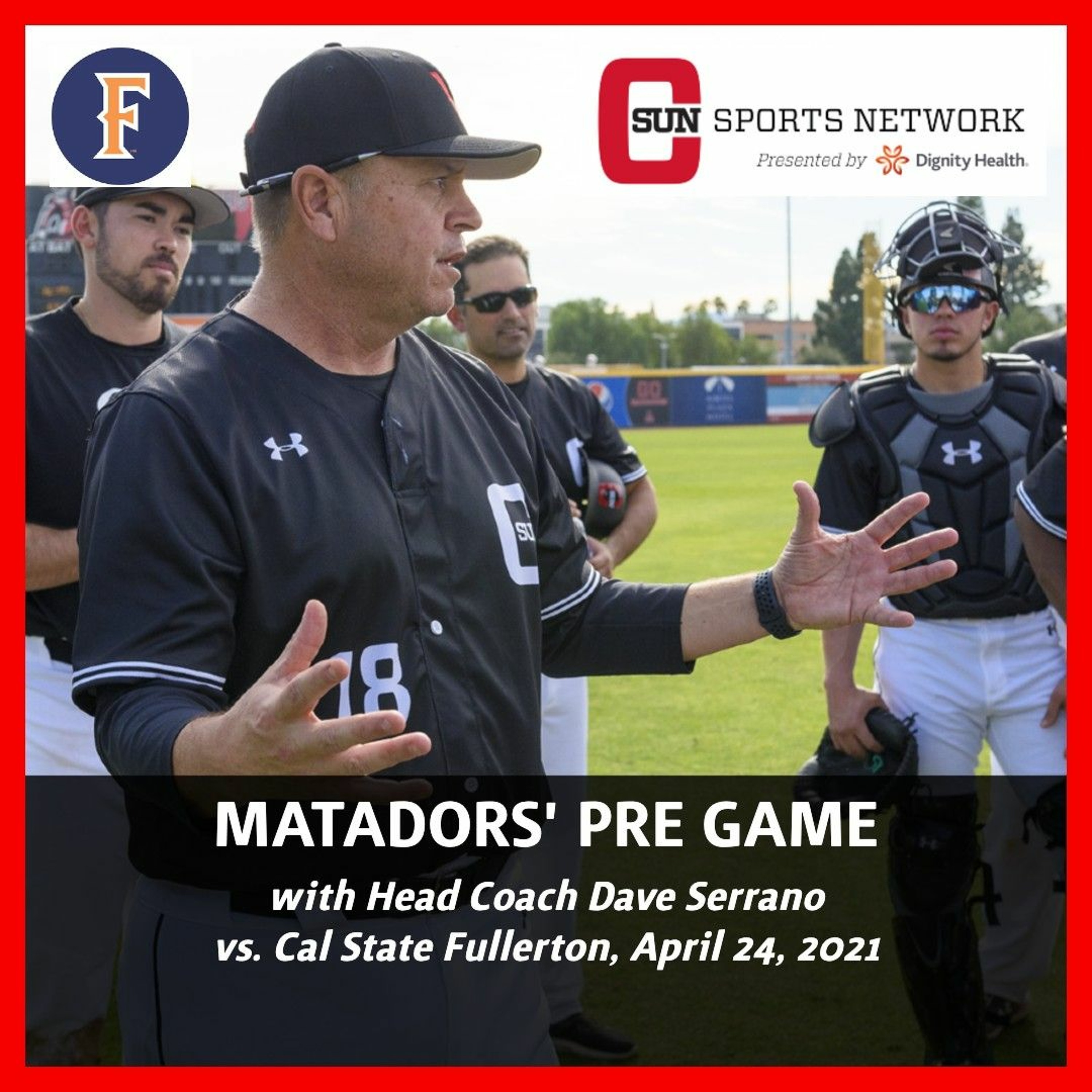 Matadors' Pre Game, with Dave Serrano, Cal State Fullerton, April 24 episode artwork