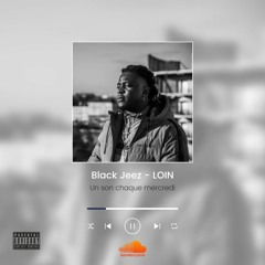Black Jeez - Loin (Un son chaque mercredi)