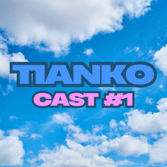 @TIANKOCAST #1